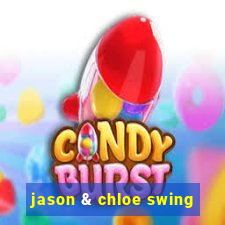 jason & chloe swing